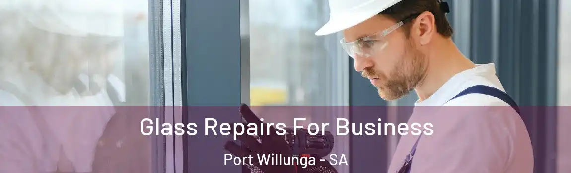  Glass Repairs For Business Port Willunga - SA