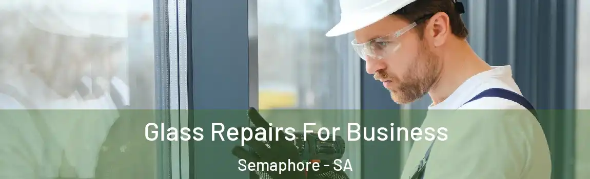 Glass Repairs For Business Semaphore - SA