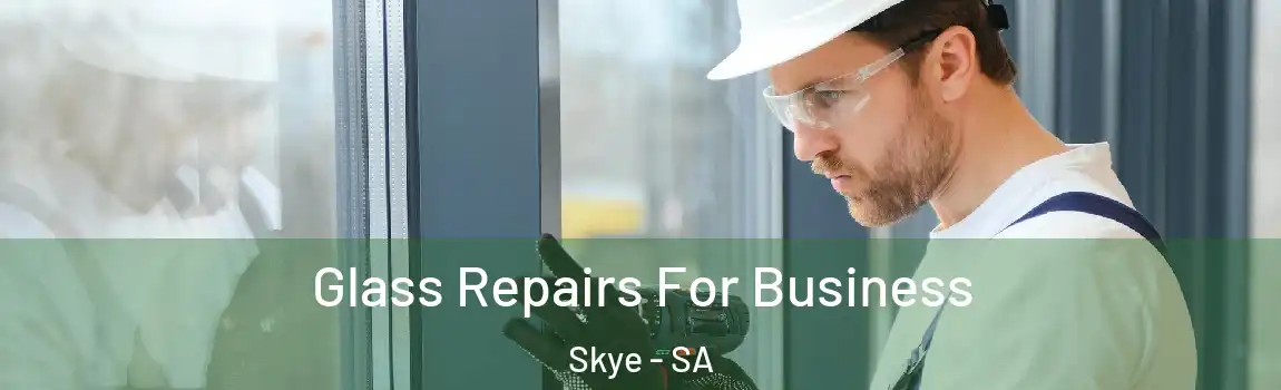 Glass Repairs For Business Skye - SA