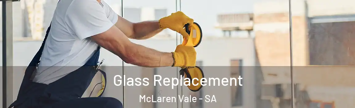 Glass Replacement McLaren Vale - SA
