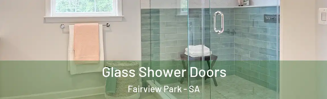  Glass Shower Doors Fairview Park - SA