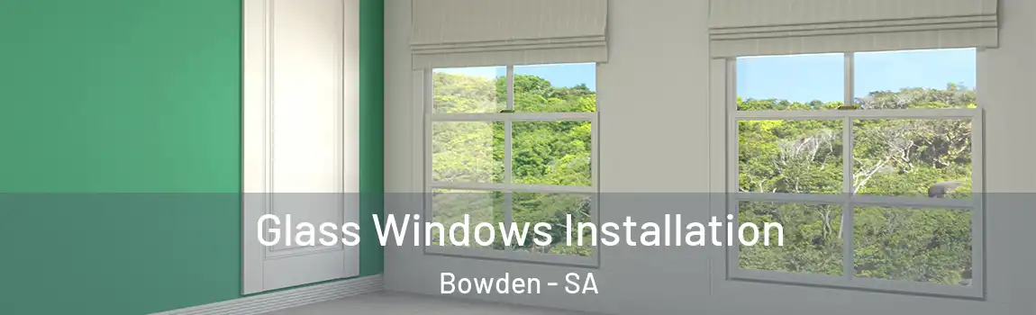  Glass Windows Installation Bowden - SA