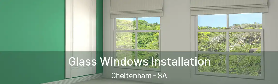  Glass Windows Installation Cheltenham - SA