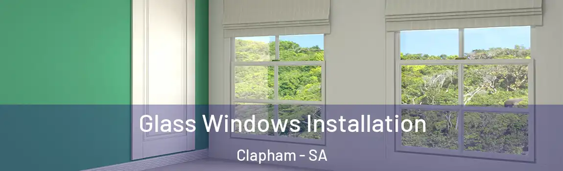  Glass Windows Installation Clapham - SA