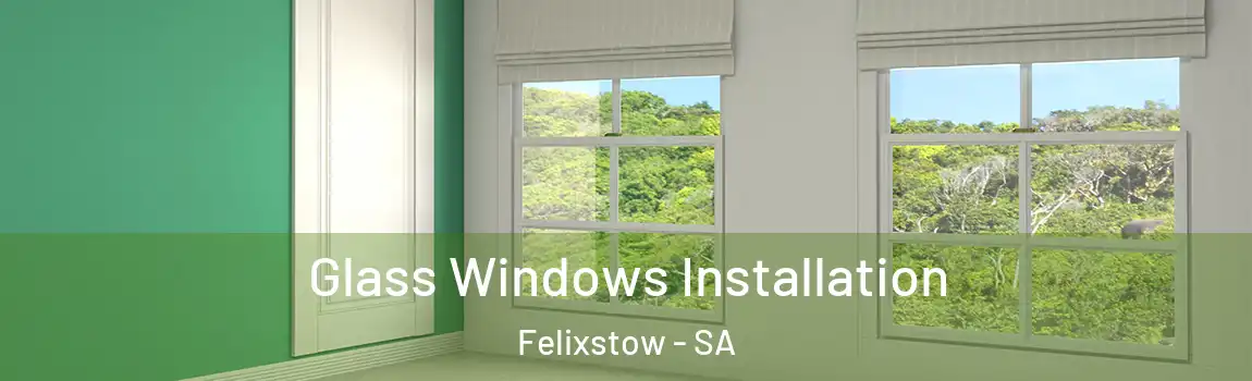  Glass Windows Installation Felixstow - SA