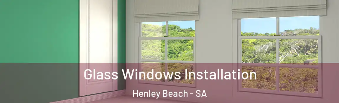  Glass Windows Installation Henley Beach - SA