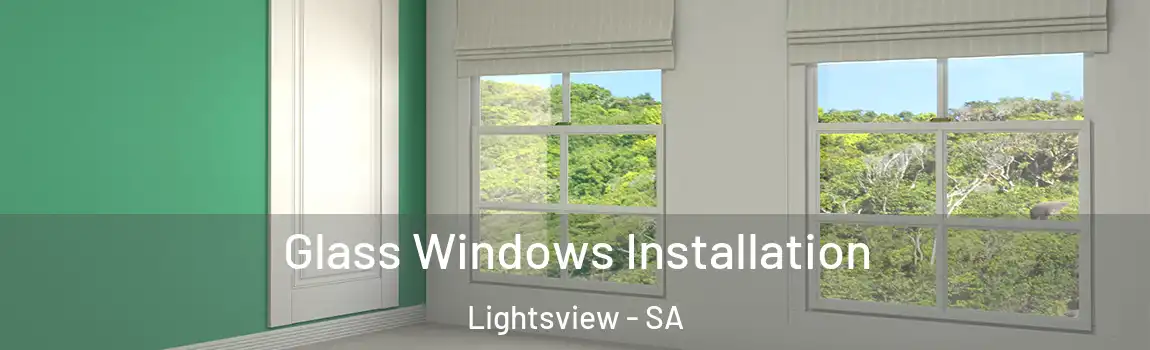 Glass Windows Installation Lightsview - SA