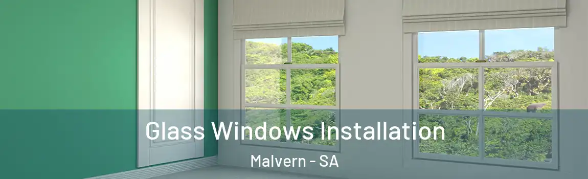  Glass Windows Installation Malvern - SA