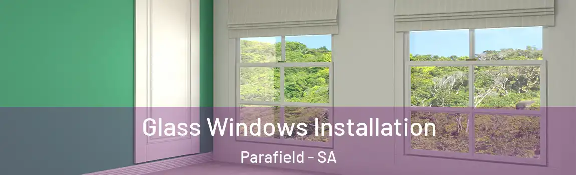  Glass Windows Installation Parafield - SA