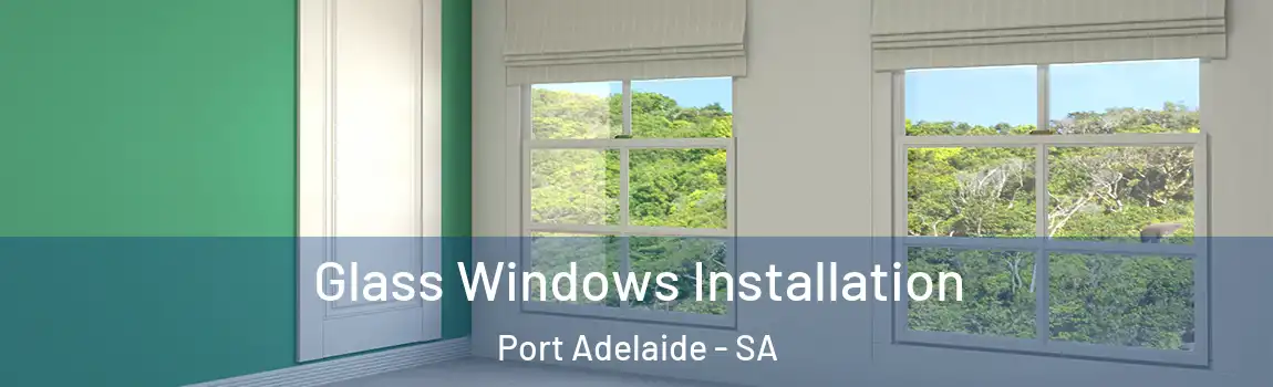 Glass Windows Installation Port Adelaide - SA