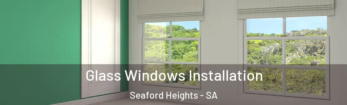  Glass Windows Installation Seaford Heights - SA