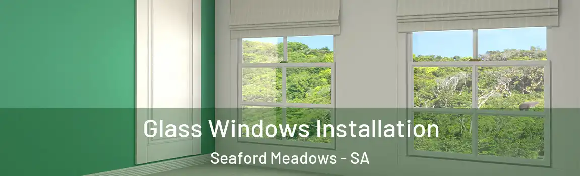 Glass Windows Installation Seaford Meadows - SA
