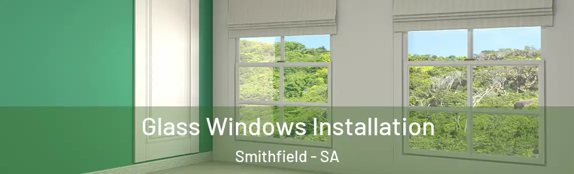  Glass Windows Installation Smithfield - SA