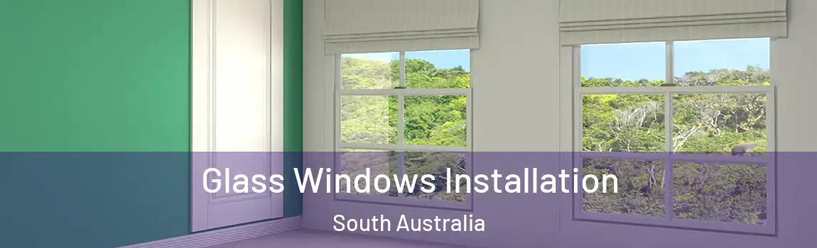  Glass Windows Installation South Australia