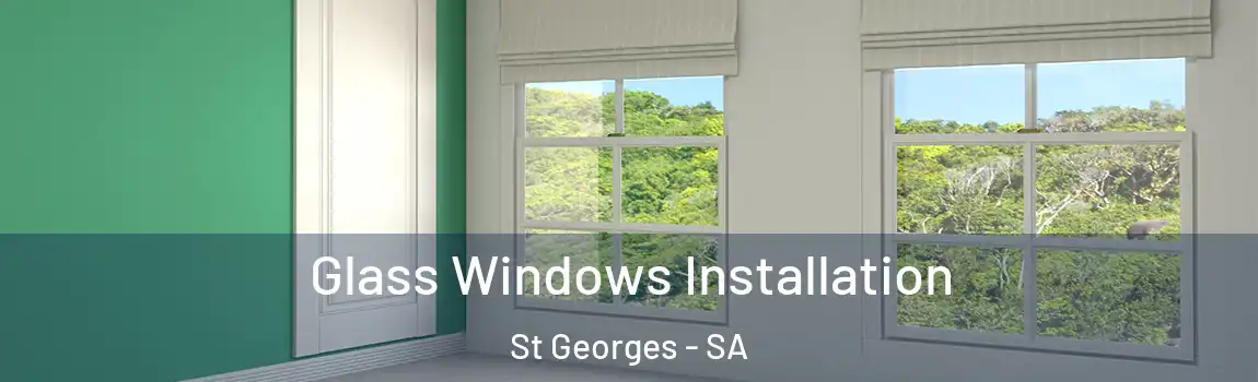 Glass Windows Installation St Georges - SA