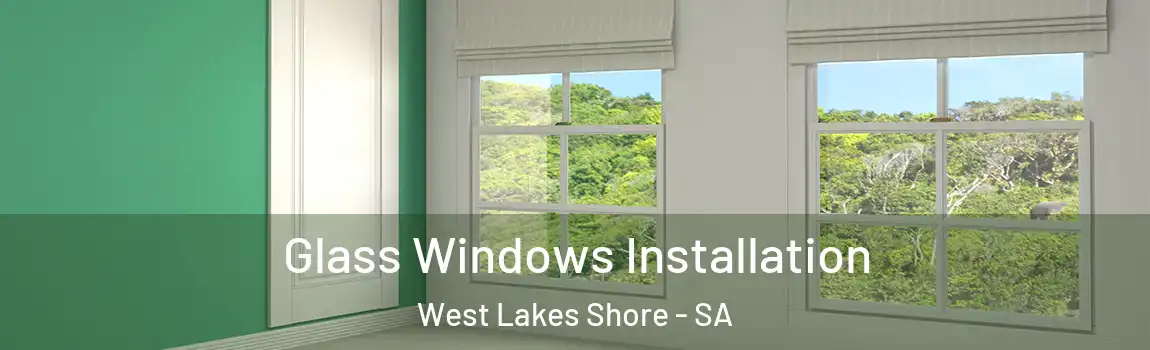  Glass Windows Installation West Lakes Shore - SA