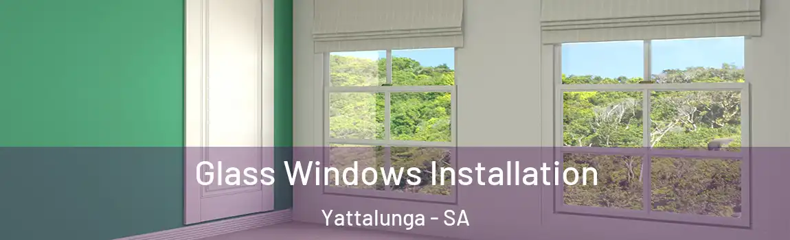 Glass Windows Installation Yattalunga - SA