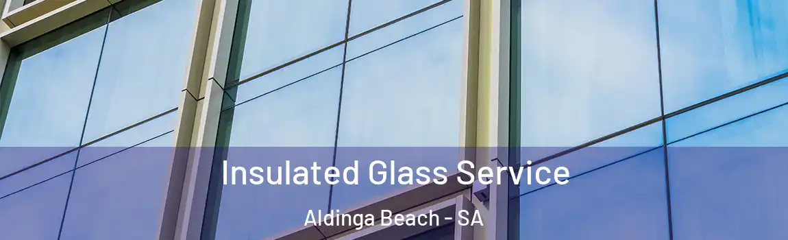  Insulated Glass Service Aldinga Beach - SA