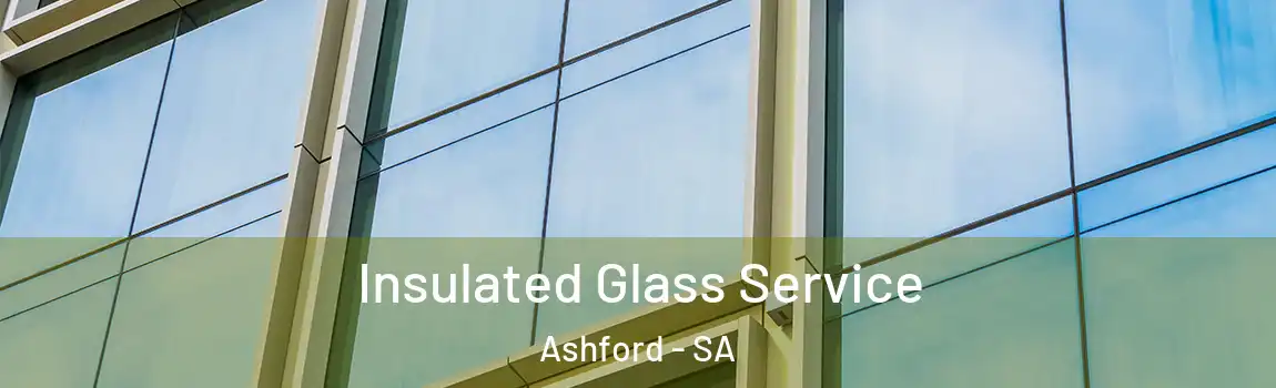 Insulated Glass Service Ashford - SA