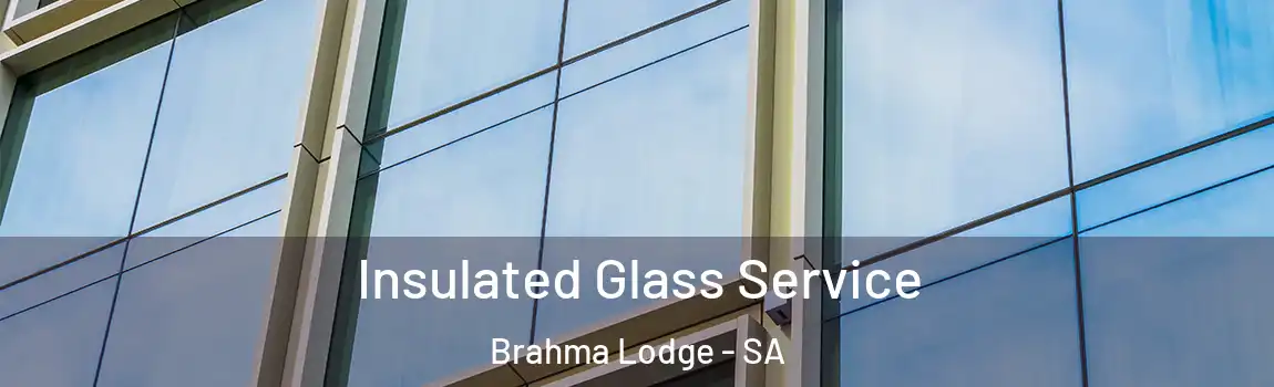  Insulated Glass Service Brahma Lodge - SA