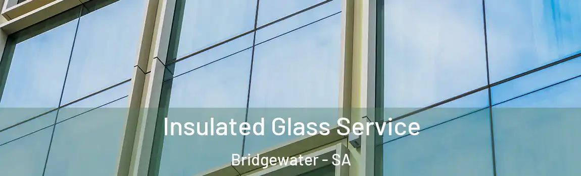 Insulated Glass Service Bridgewater - SA