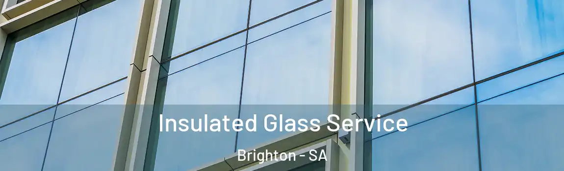  Insulated Glass Service Brighton - SA