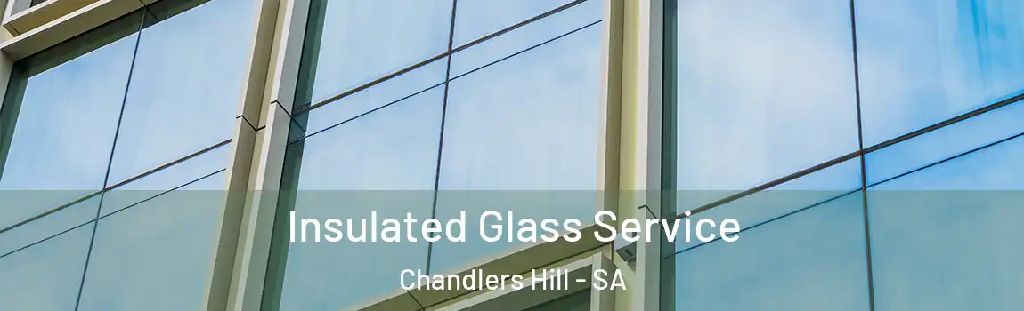  Insulated Glass Service Chandlers Hill - SA