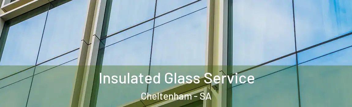 Insulated Glass Service Cheltenham - SA