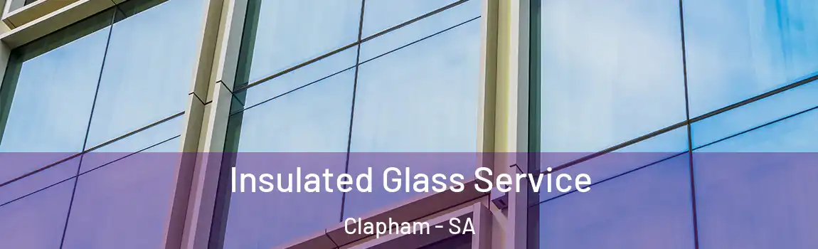 Insulated Glass Service Clapham - SA