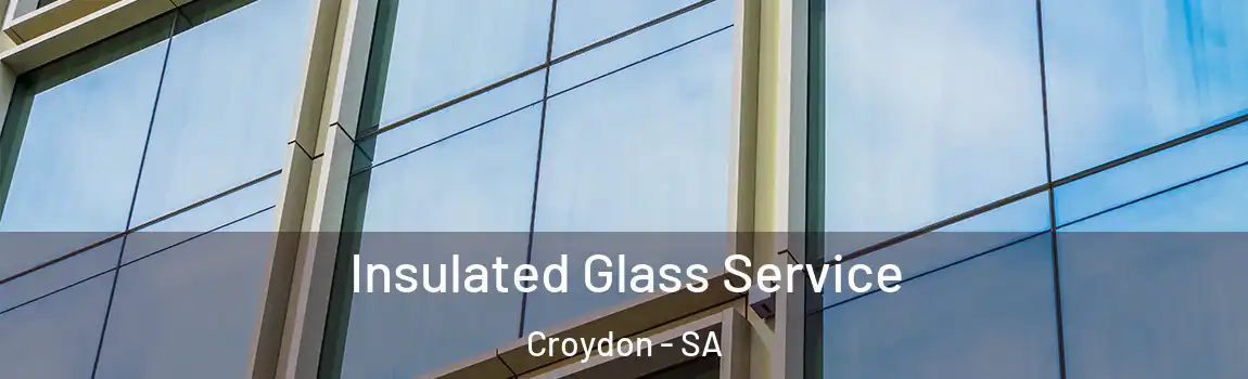  Insulated Glass Service Croydon - SA