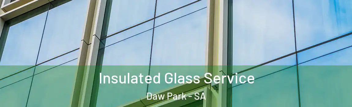 Insulated Glass Service Daw Park - SA
