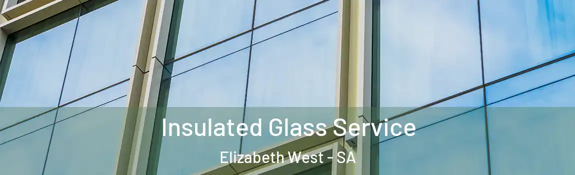 Insulated Glass Service Elizabeth West - SA