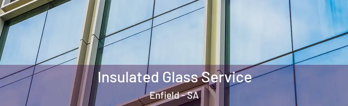Insulated Glass Service Enfield - SA