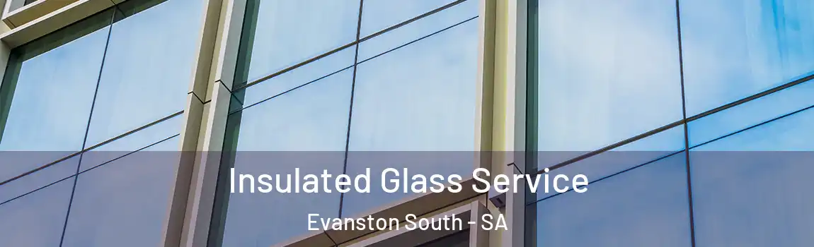  Insulated Glass Service Evanston South - SA