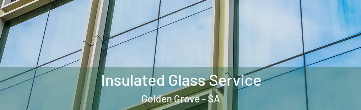 Insulated Glass Service Golden Grove - SA
