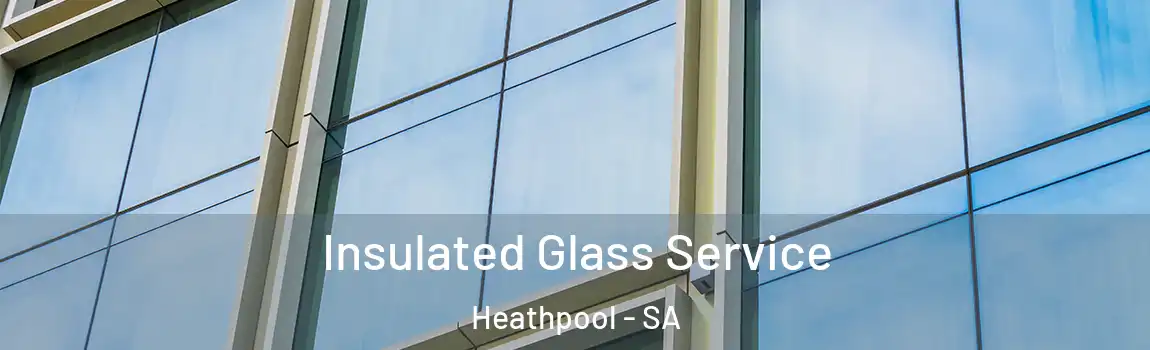  Insulated Glass Service Heathpool - SA