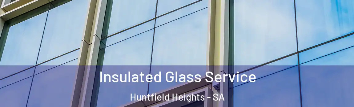  Insulated Glass Service Huntfield Heights - SA