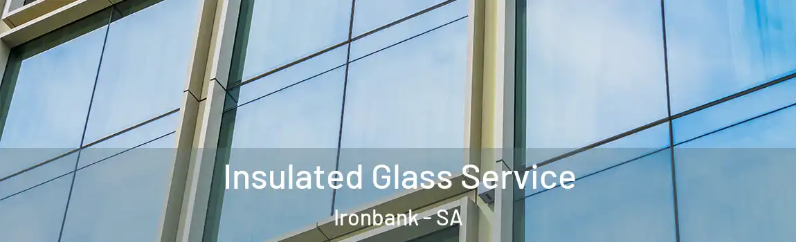 Insulated Glass Service Ironbank - SA