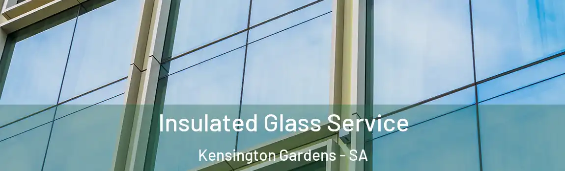 Insulated Glass Service Kensington Gardens - SA