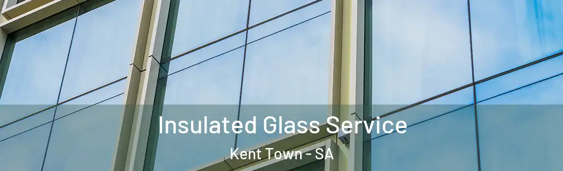 Insulated Glass Service Kent Town - SA