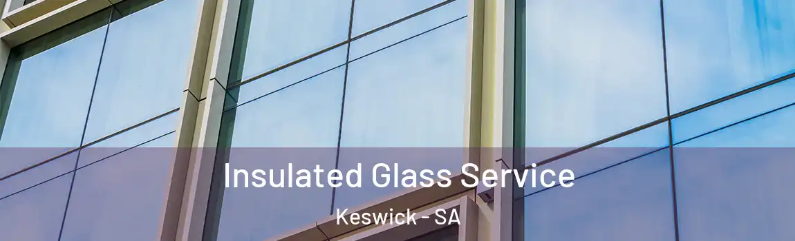 Insulated Glass Service Keswick - SA