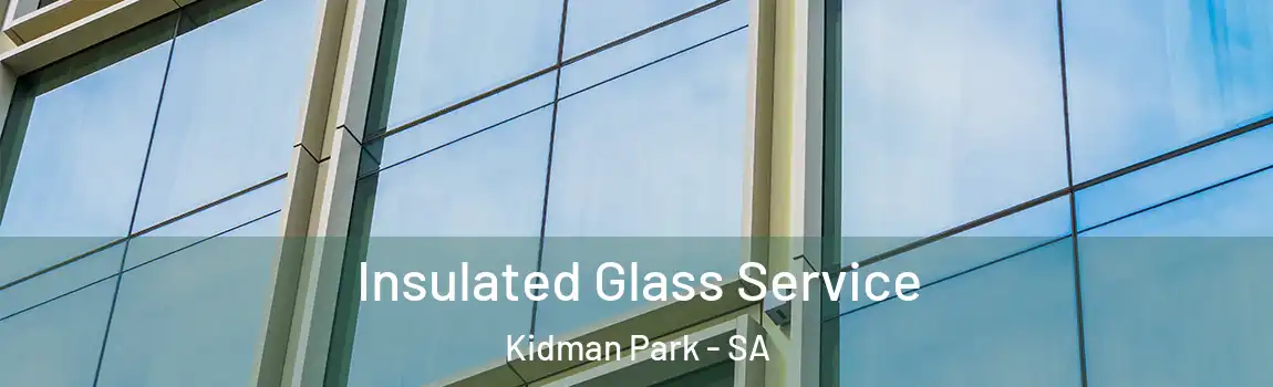 Insulated Glass Service Kidman Park - SA