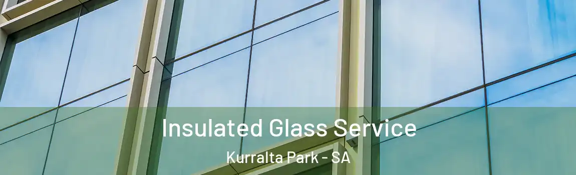  Insulated Glass Service Kurralta Park - SA