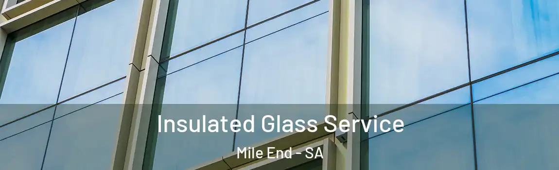  Insulated Glass Service Mile End - SA