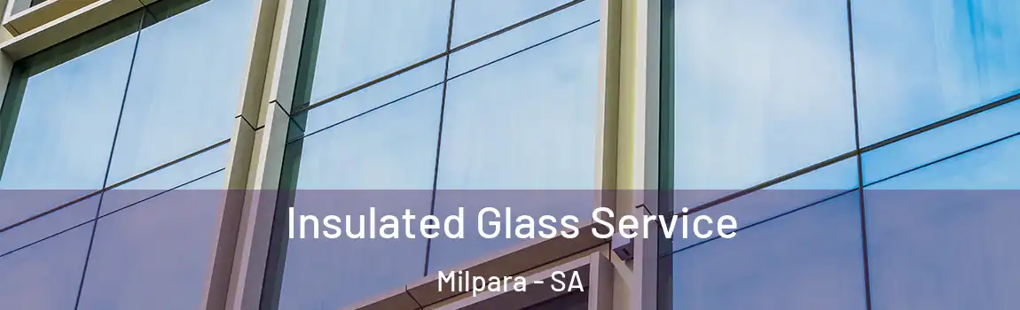  Insulated Glass Service Milpara - SA