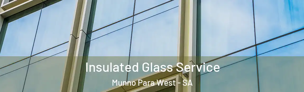  Insulated Glass Service Munno Para West - SA