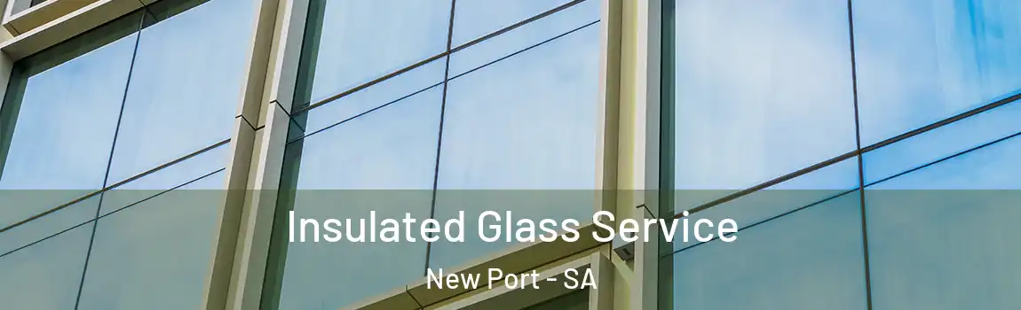 Insulated Glass Service New Port - SA