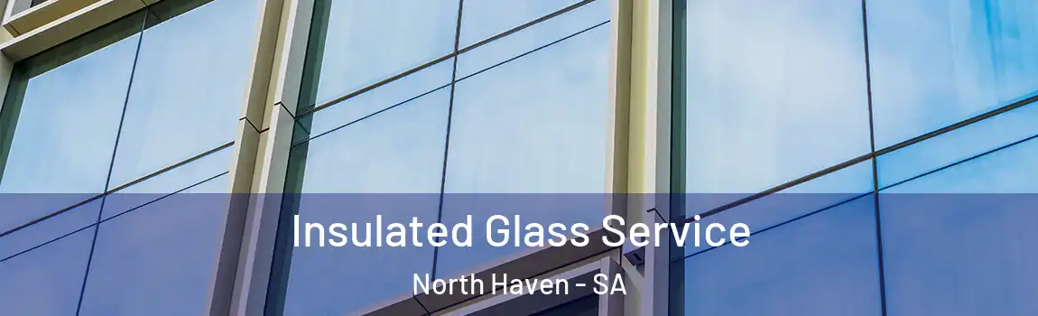 Insulated Glass Service North Haven - SA