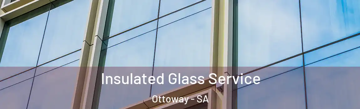  Insulated Glass Service Ottoway - SA