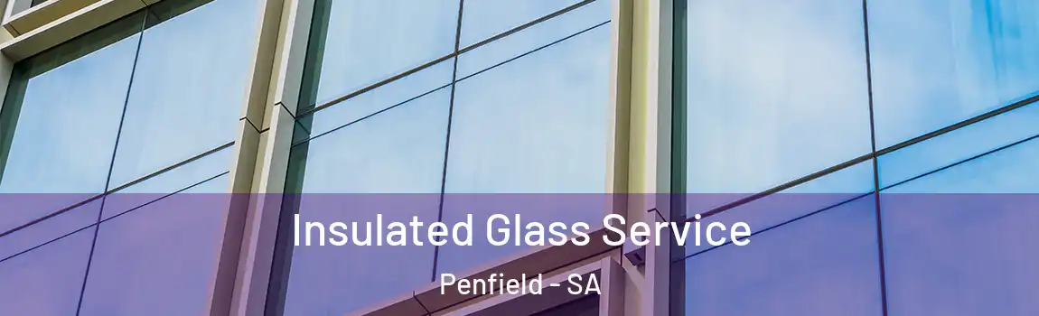 Insulated Glass Service Penfield - SA